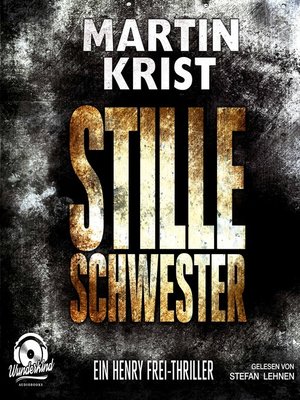 cover image of Stille Schwester--Der zweite Fall für Kommissar Henry Frei--Alanna 2
